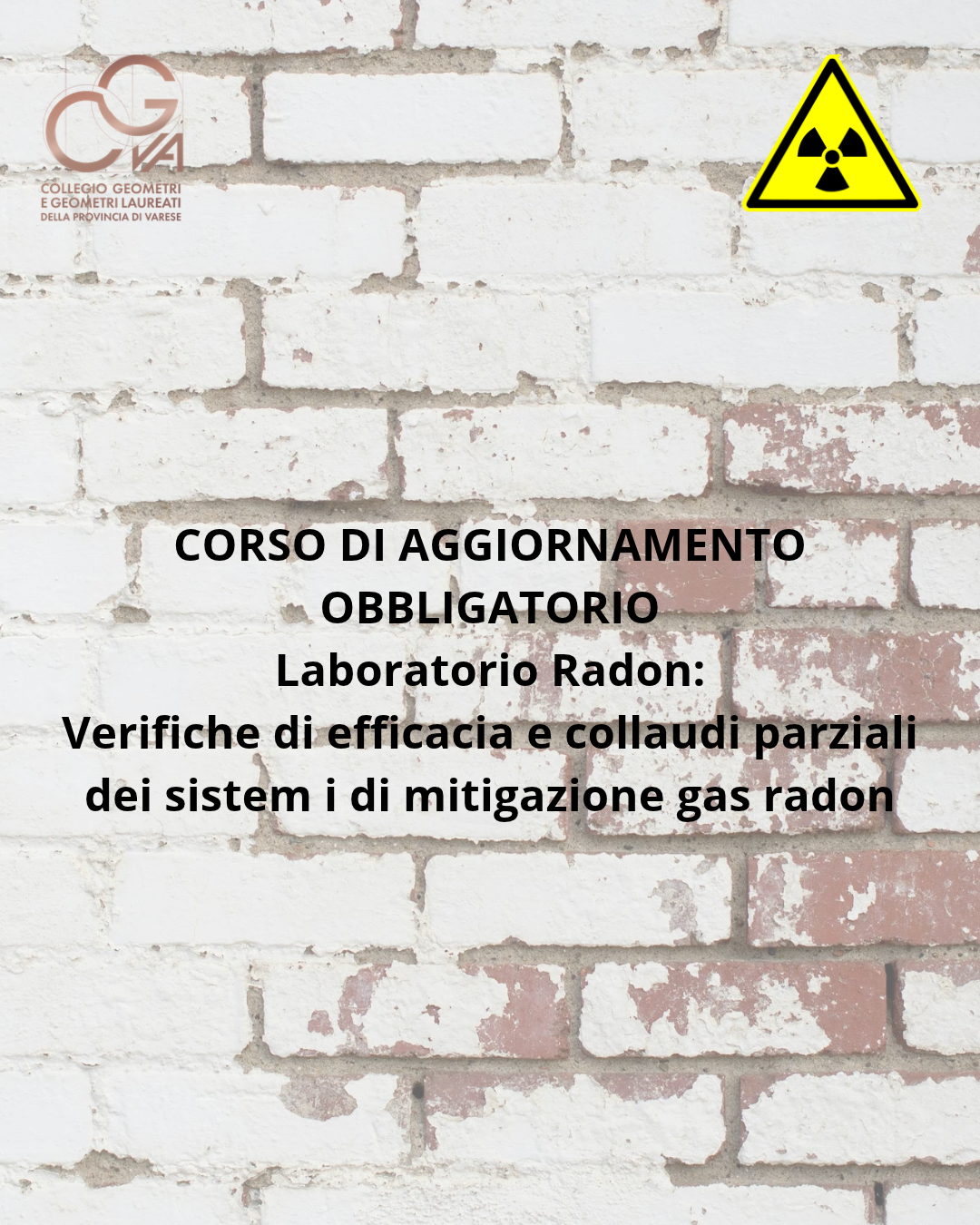 Corso di aggiornamento obbligatorio per Esperti in Interventi di risanamento radon "Laboratorio radon: verifiche di efficacia e collaudi parziali dei sistemi di mitigazione gas radon"